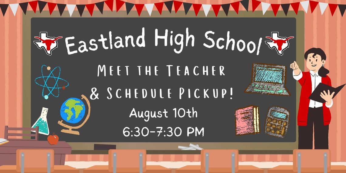 Eastland High School Meet the Teacher & Schedule Pickup Monday, August 10th Eastland High School Meet the Teacher & Schedule Pickup Monday, August 10th