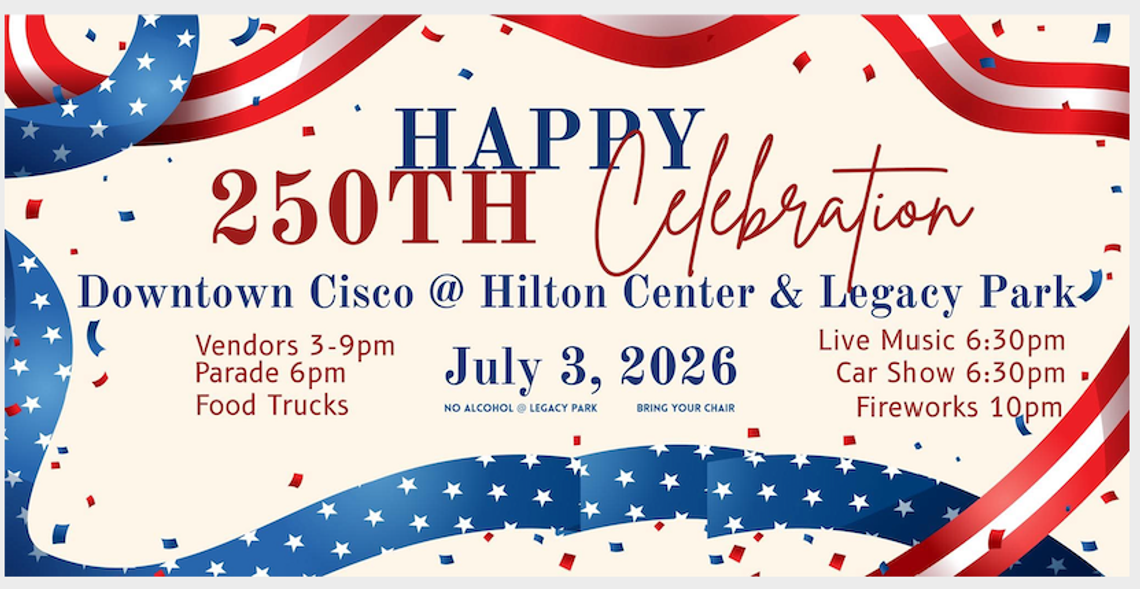 Happy 250th Celebration Friday, July 3rd in Cisco Happy 250th Celebration Friday, July 3rd in Cisco